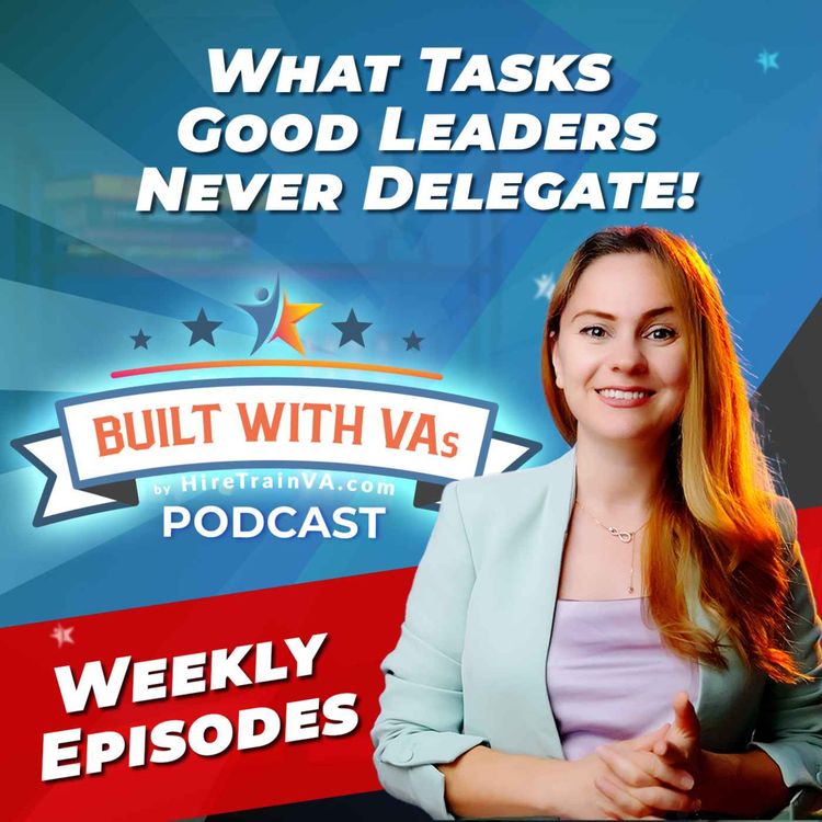 cover art for What Tasks Good Leaders Never Delegate!