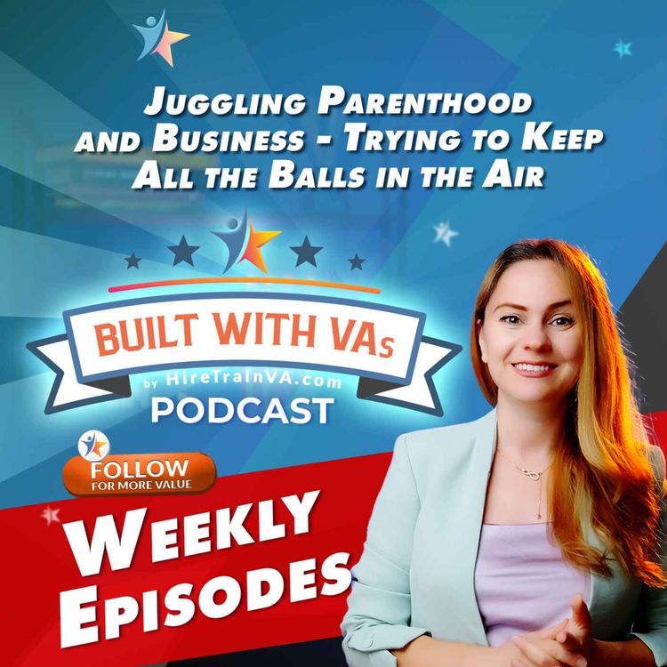 cover art for Juggling Parenthood and Business - Trying to Keep All the Balls in the Air