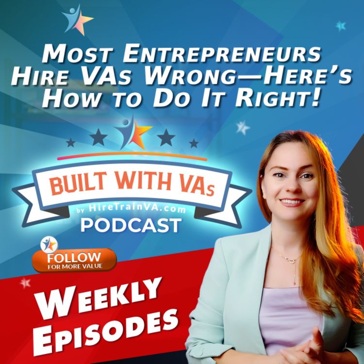 cover art for Most Entrepreneurs Hire VAs Wrong—Here’s How to Do It Right!