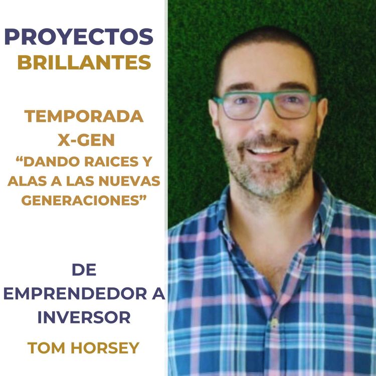 cover art for 7.2. De emprendedor a Inversor con Tom Horsey