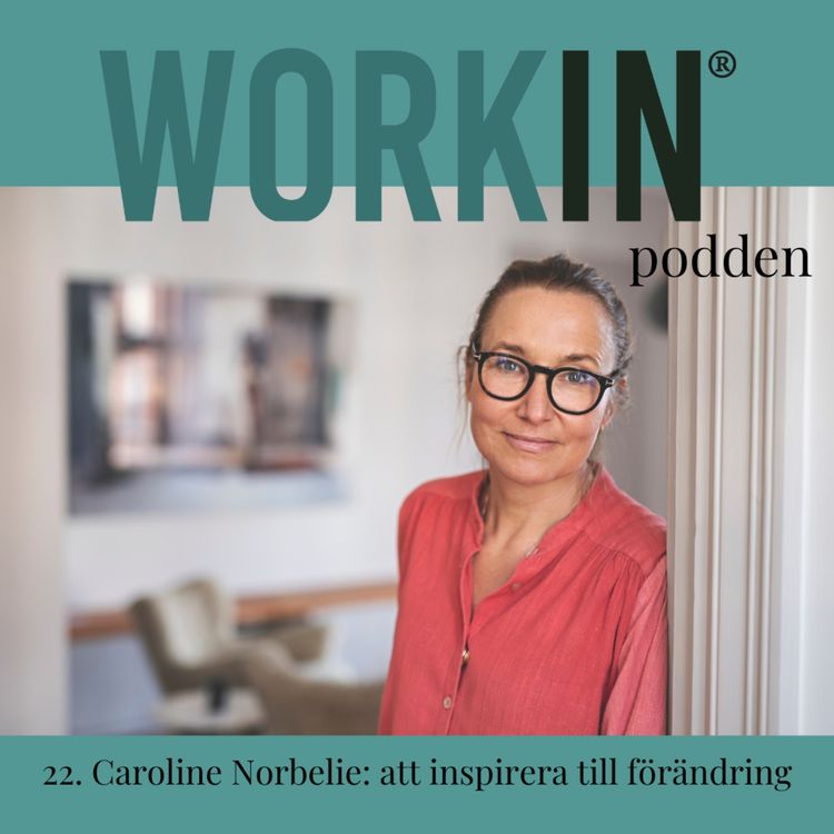 cover art for 22. Caroline Norbelie: att inspirera till förändring
