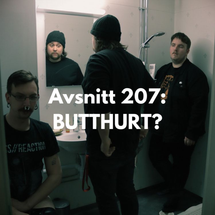 cover art for Avsnitt 207: BUTTHURT?