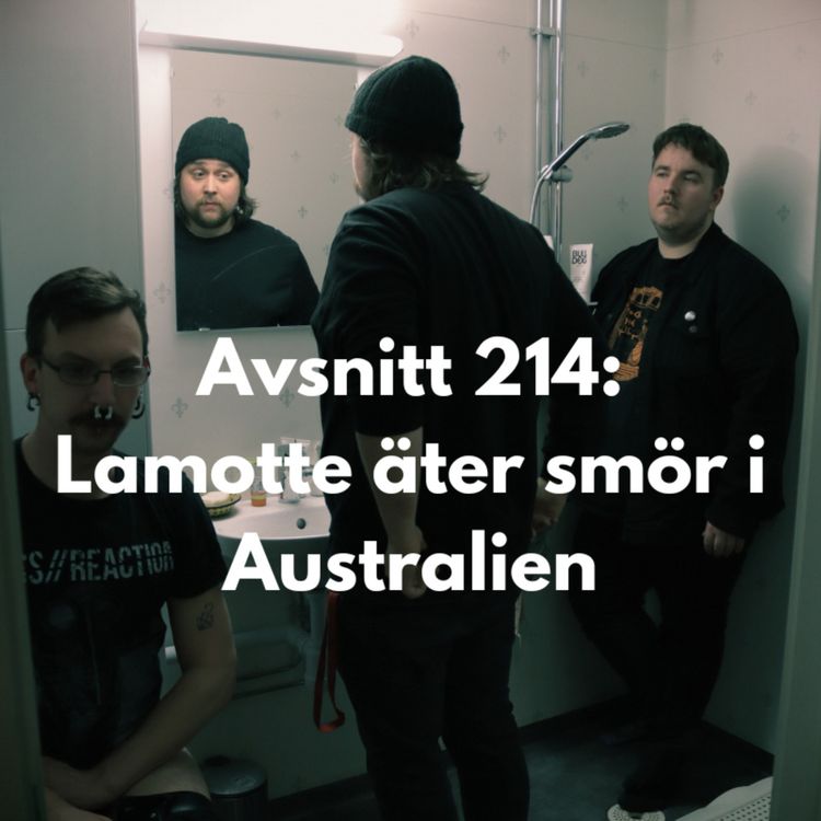 cover art for Avsnitt 214: Lamotte äter smör i Australien