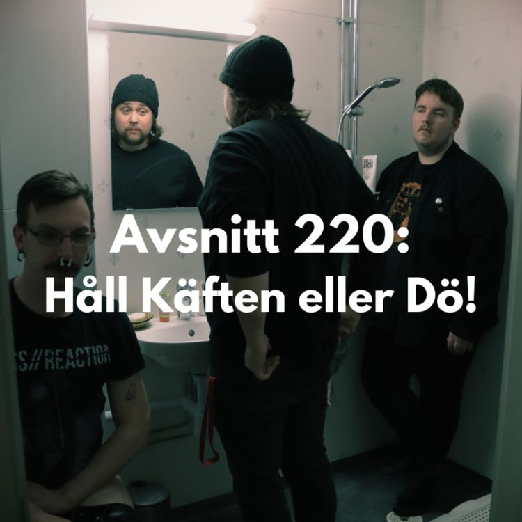 cover art for Avsnitt 220: Håll Käften eller Dö!