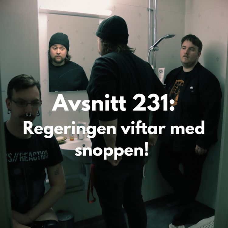 cover art for Avsnitt 231: Regeringen viftar med snoppen! 