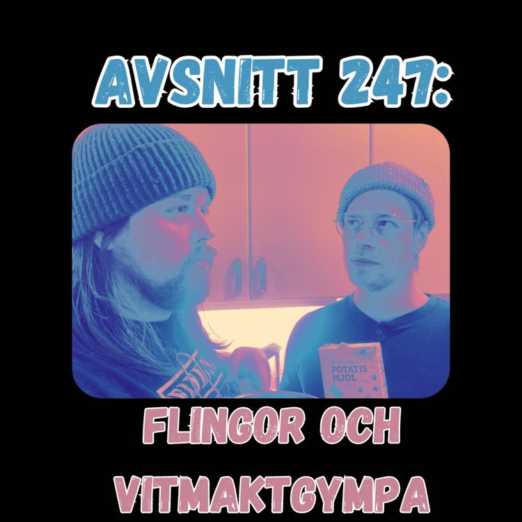 cover art for Avsnitt 247: Flingor och Vitmaktgympa