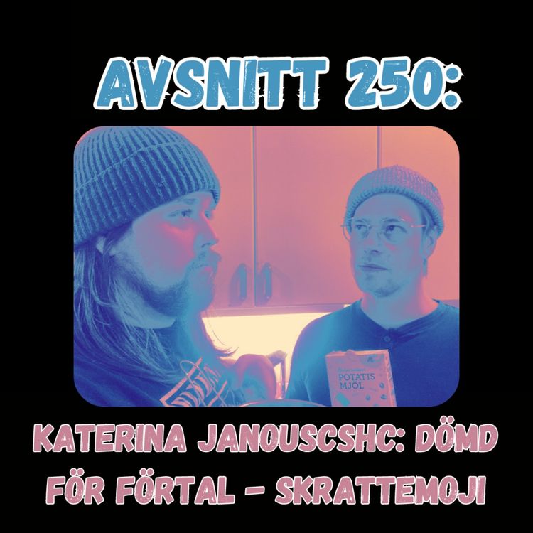 cover art for Avsnitt 250: Katerina Janouscshc Dömd för förtal - skrattemoji