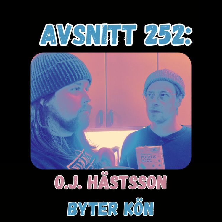 cover art for Avsnitt 252: O.J. Hästsson Byter Kön