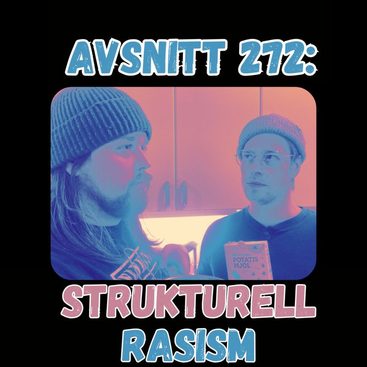 cover art for Avsnitt 272: Strukturell Rasism