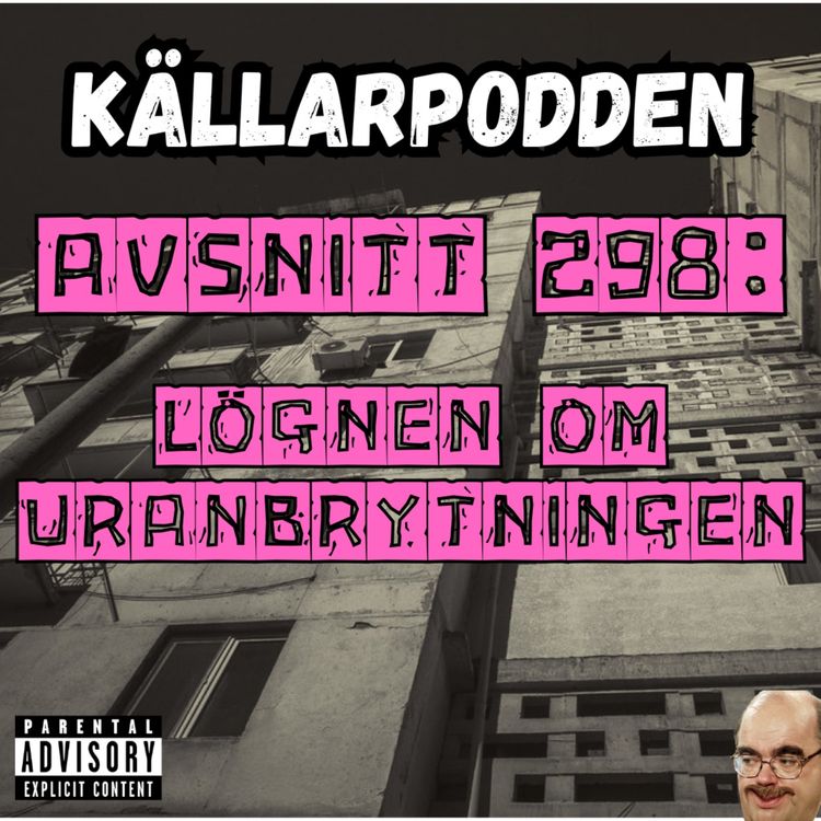 cover art for Avsnitt 298: Lögnen om uranbrytningen