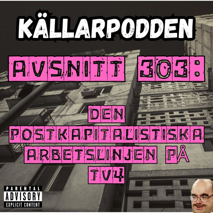 cover art for Avsnitt 303: Den Postkapitalistiska Arbetslinjen på TV4