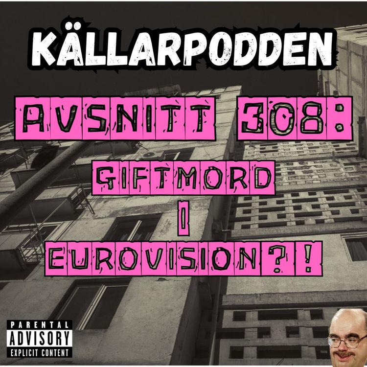 cover art for Avsnitt 308: Giftmord i Eurovision?!
