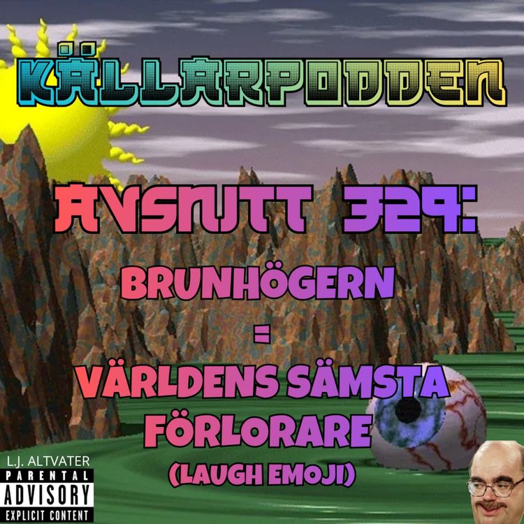 cover art for Avsnitt 329: Brunhögern = Världens Sämsta Förlorare (laugh emoji)