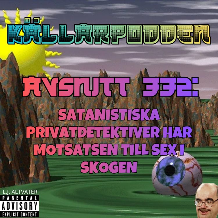 cover art for Avsnitt 332: Satanistiska Privatdetektiver har Motsatsen till Sex i Skogen