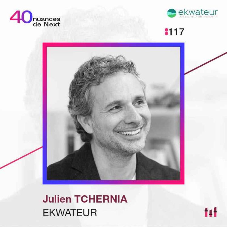cover art for :117 [FT120] Faciliter les fins de mois pour retarder la fin du monde - Julien Tchernia - Ekwateur