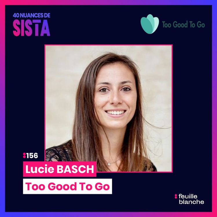 cover art for :156 Too Good To Go, Climate House, Poppins : l’incroyable destin de Lucie Basch