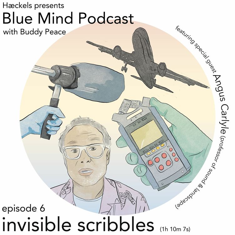 cover art for Blue Mind by Hæckels • Episode 6 • 'Invisible Scribbles'