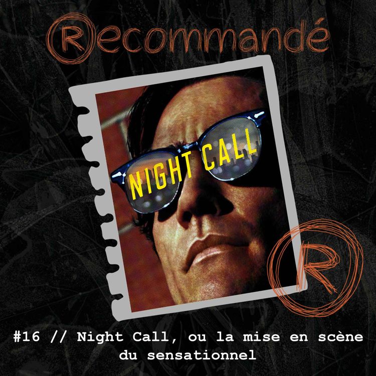 cover art for #16 // Night Call, ou la mise en scène du sensationnel