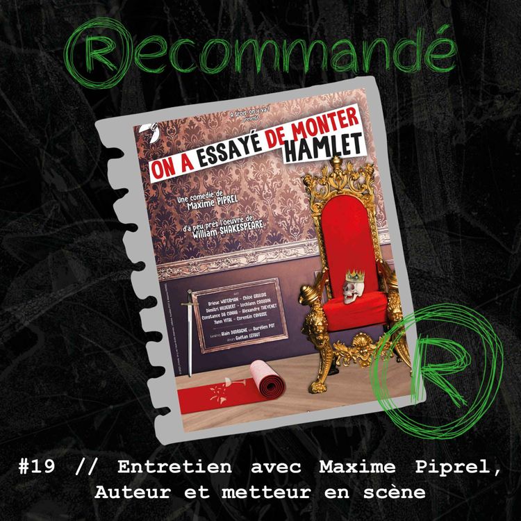 cover art for #19 // Entretien avec Maxime Piprel, Auteur et Metteur en scène