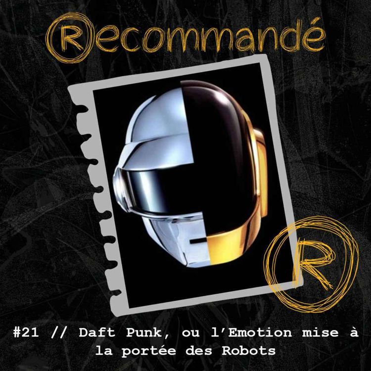 cover art for 21 // Daft Punk, ou l'Emotion mise à la portée des Robots