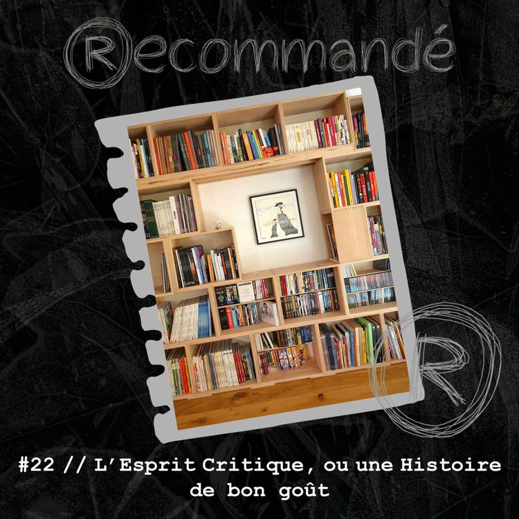 cover art for #22 // L'Esprit Critique, ou une Histoire de bon goût