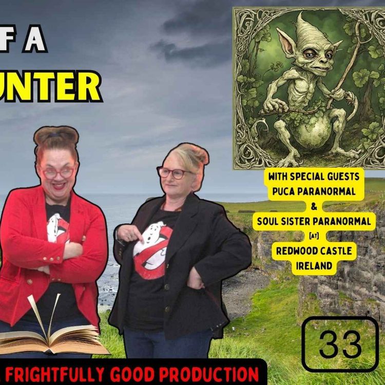 cover art for Ep 33 Ghost Hunting in Ireland with PUCA and Soul Sisters. Are they superstitious? 