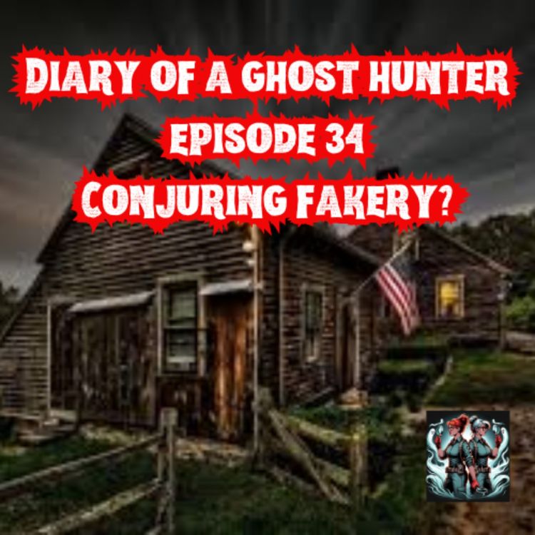 cover art for Ep 34 Paranormal Drama in the USA....again! Conjuring Fakery?