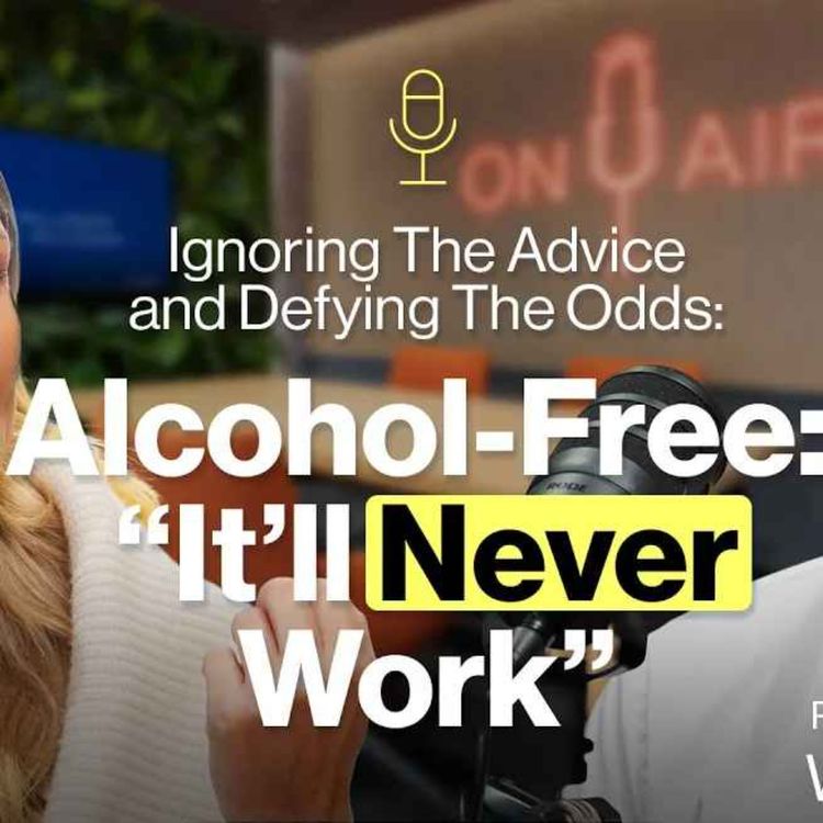 cover art for Alcohol-Free: ‘You’ll Fail’’: Ignoring The Advice And Defying The Odds