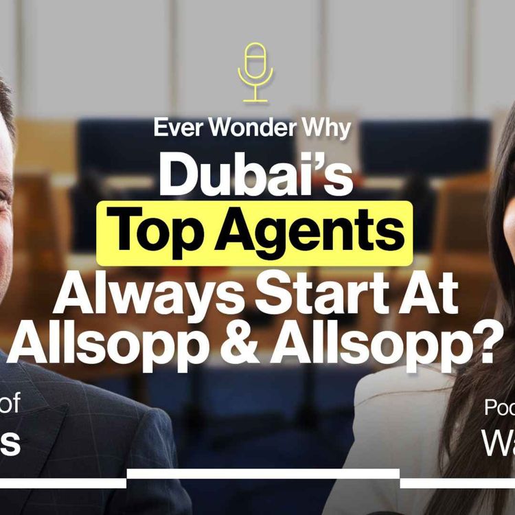 cover art for Ever Wonder Why Dubai’s Top Agents Always Start at Allsopp & Allsopp?