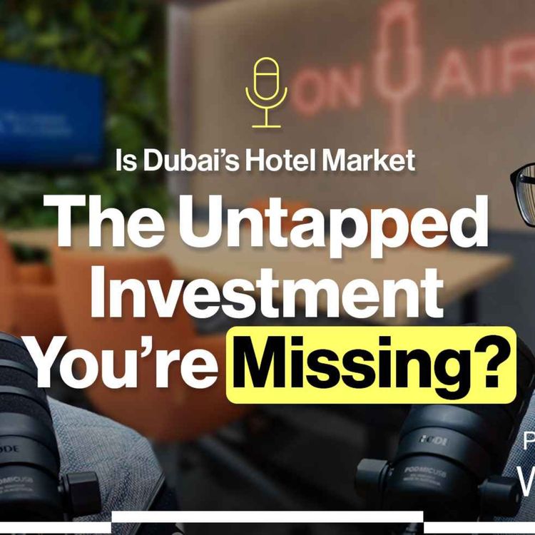 cover art for Is Dubai’s Hotel Market the Untapped Investment You’re Missing?