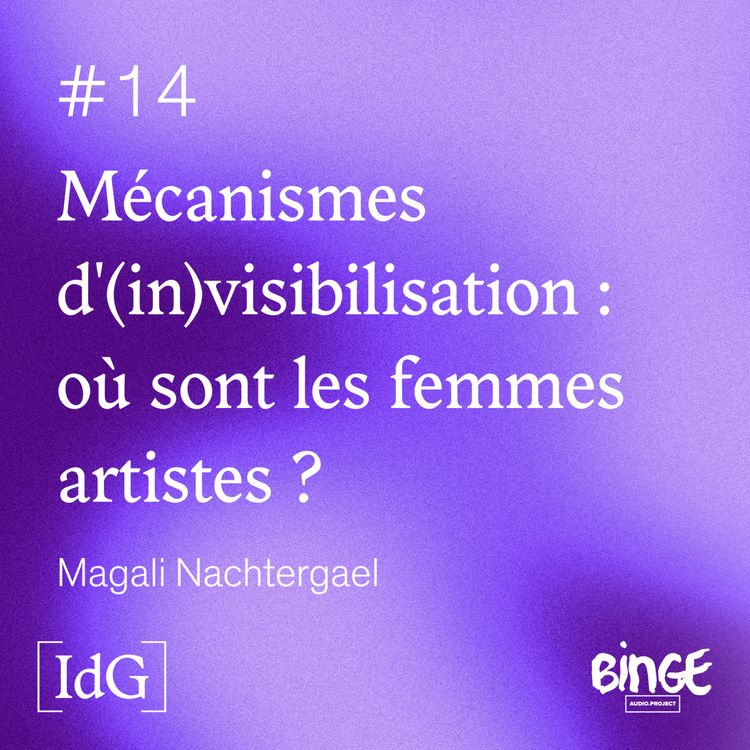 cover art for Mécanismes d'(in)visibilisation : où sont les femmes artistes ?