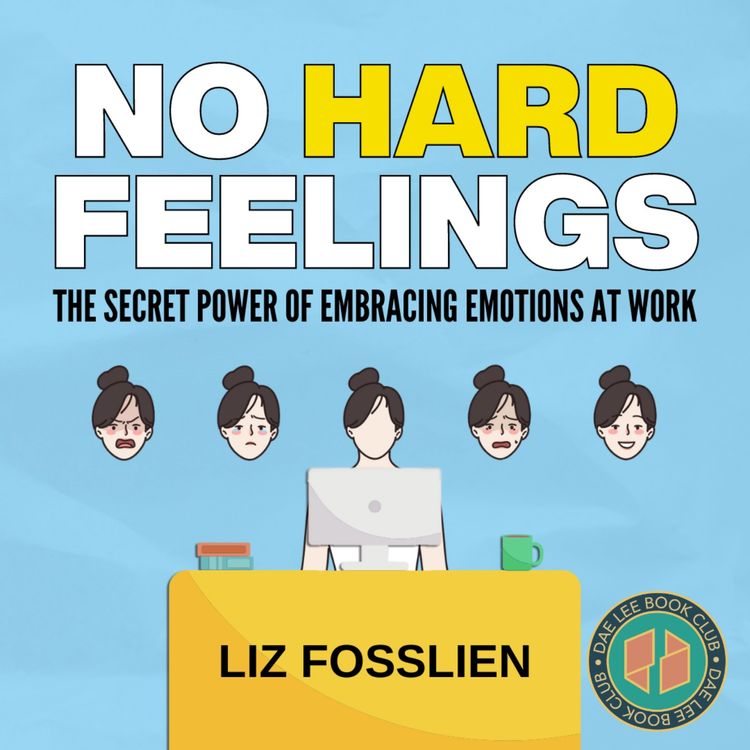 cover art for No Hard Feelings: The Secret Power of Embracing Emotions at Work by Liz Fosslien