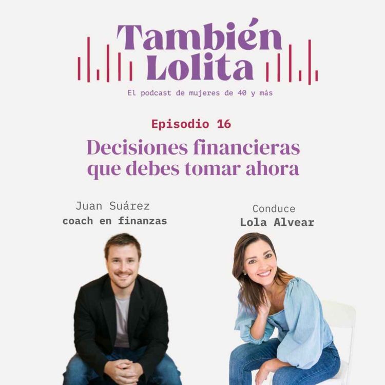 cover art for 16 • Decisiones financieras que debes tomar ahora