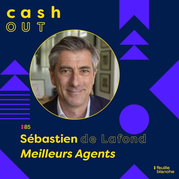 cover art for :85 Changer les règles de l’immobilier pour changer sa vie - Sebastien de Lafond - Meilleurs Agents