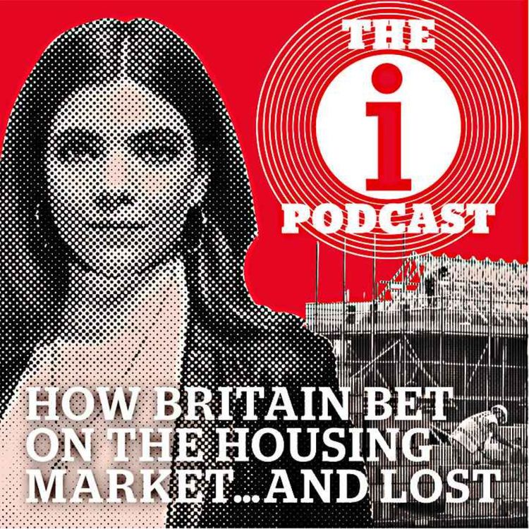 cover art for How Britain bet on the housing market - and lost