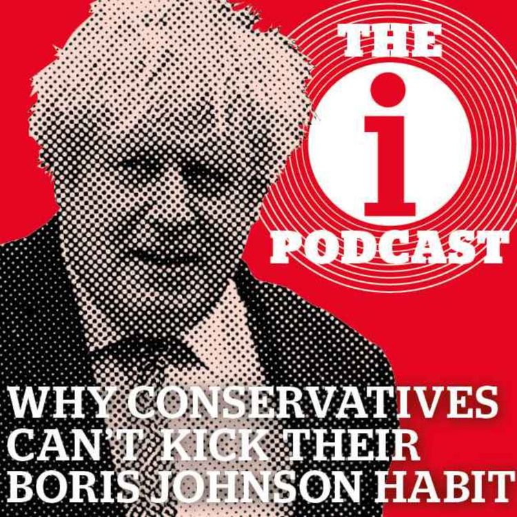 cover art for Why can't the Tories kick their Boris Johnson habit?