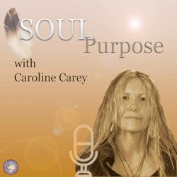 cover art for How To Find our SOUL Purpose ~ with Caroline Carey