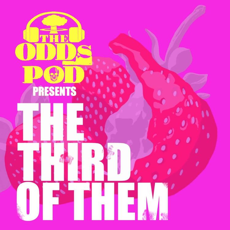 cover art for The Odds Pod Presents - The Third of Them