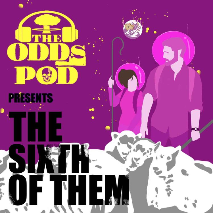cover art for The Odds Pod Presents - The Sixth of Them