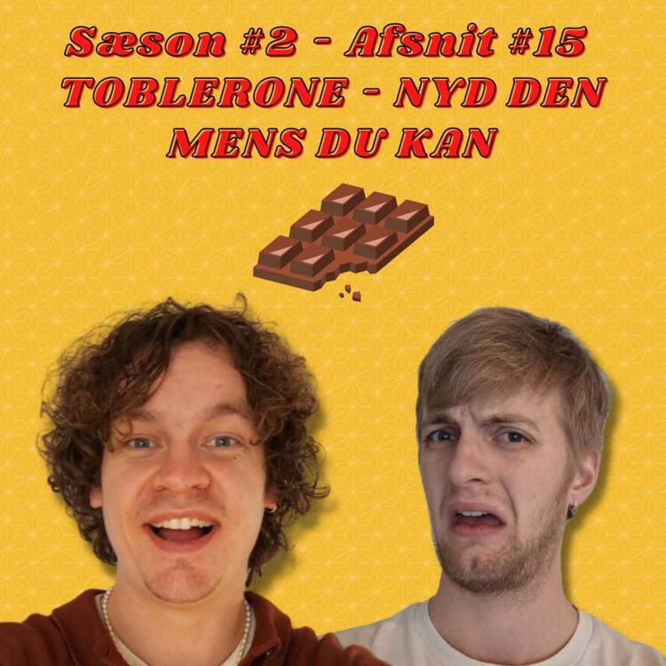 cover art for S02 E15 - Toblerone - Nyd Den Mens Du Kan
