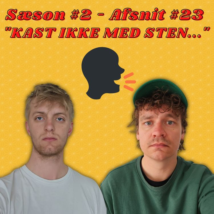 cover art for S02 E23 - "Kast Ikke Med Sten..."