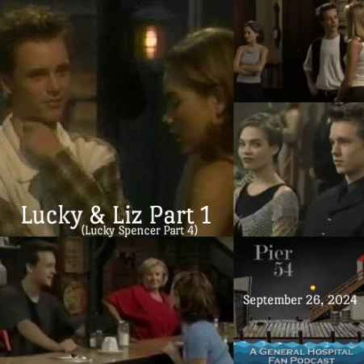 cover art for Episode 582: The Port Charles 411 - Lucky & Liz Part 1 - Lucky Part 4