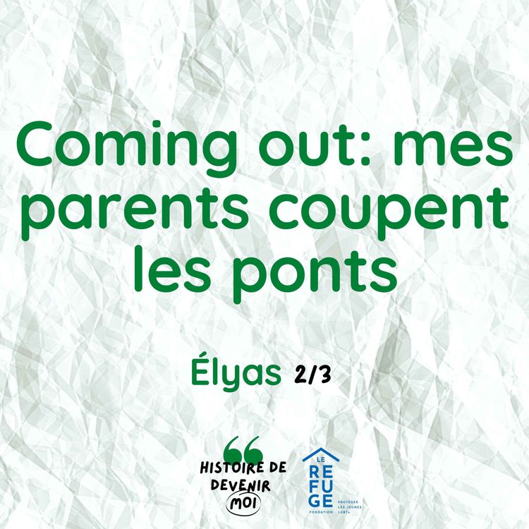 cover art for Coming out : mes parents coupent les ponts - Élyas 2/3