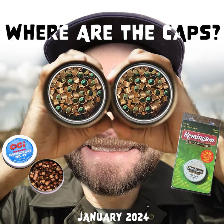 cover art for It's 2024, Where are the Percussion Caps? | Muzzleloading News | January 2024 Update