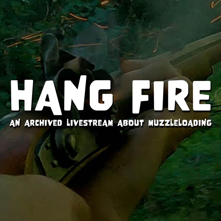 cover art for Hang Fire - A Livestream Chat with Jason Gatliff of Muzzleloader Magazine