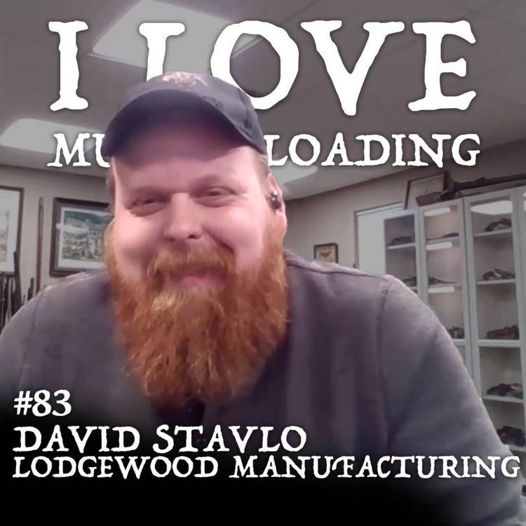cover art for David Stavlo: Transitions and Legacy with Lodgewood Manufacturing | I Love Muzzleloading Podcast