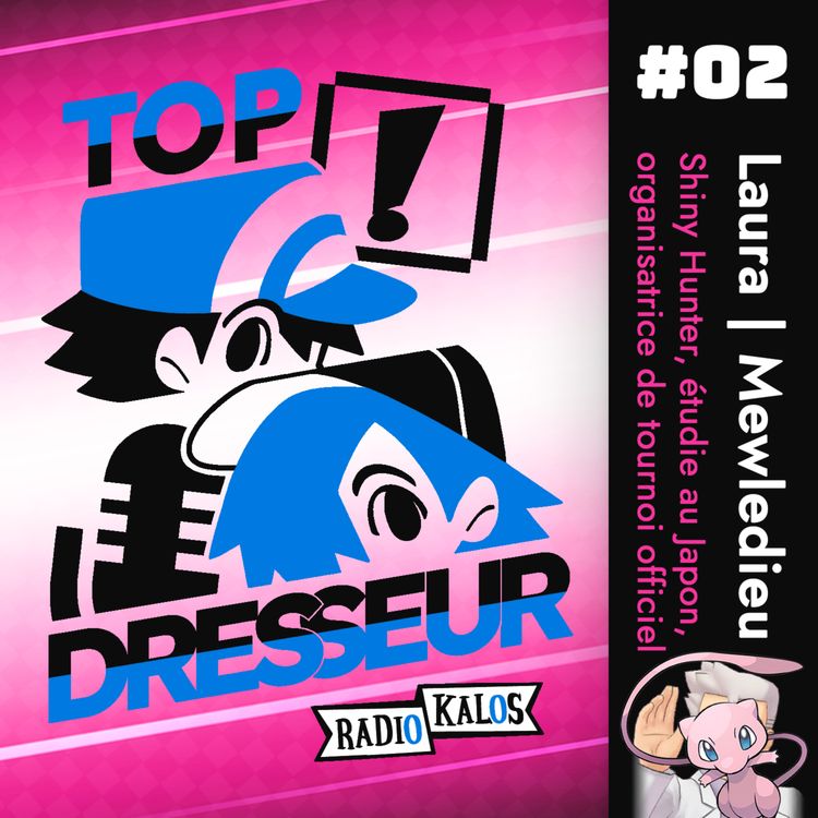 cover art for Top Dresseur Laura | Mewledieu : « Une bonne partie de mon cheminement de vie est entièrement lié à Pokémon »