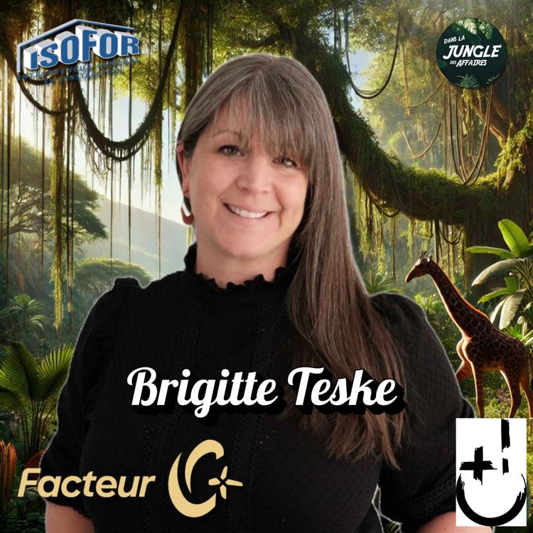 cover art for #724 - Brigitte Teske | Coach exécutive et d’équipe certifiée | Fondatrice de Facteur C+ et de la Fondation Riot.