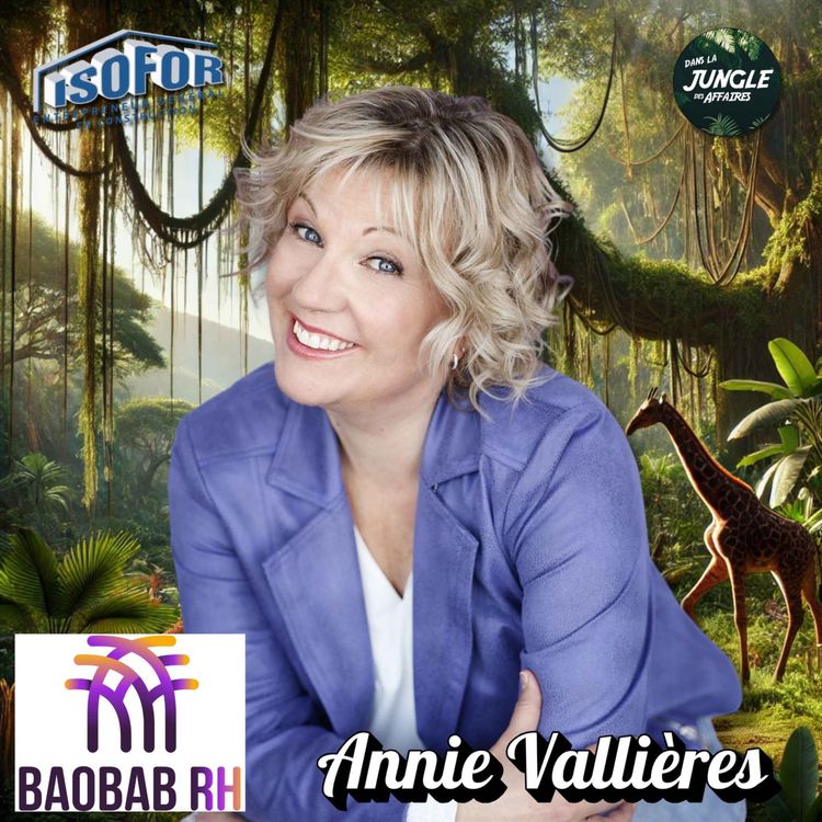cover art for #728 - Annie Vallières | Présidente Baobab RH et Stratège en rayonnement humain. 