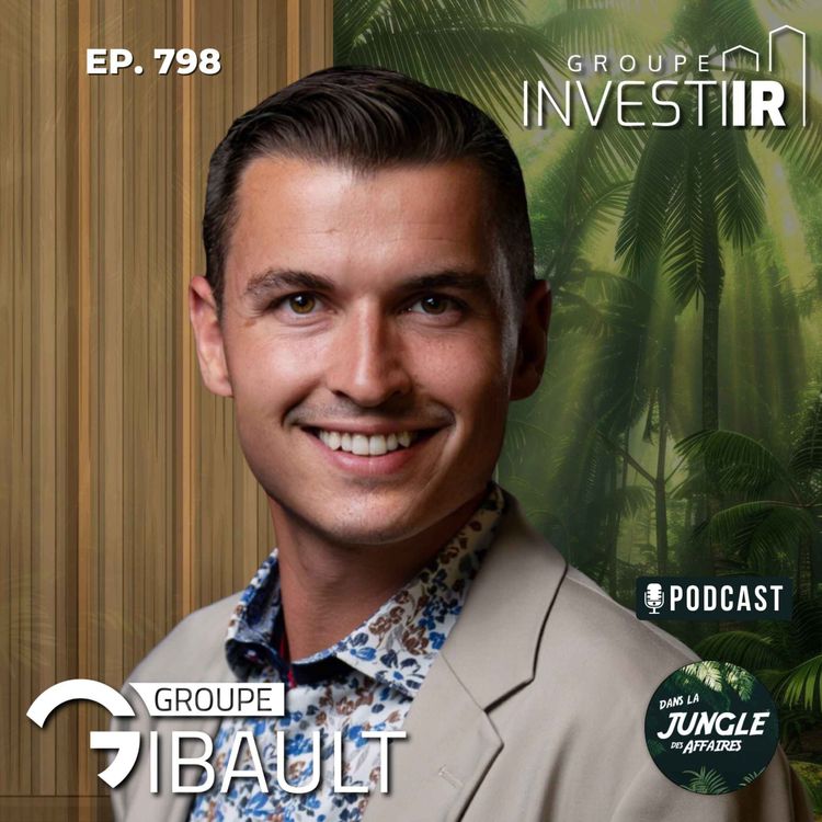cover art for #798 - Anthony Gibault | Chef de la direction et président – Groupe Gibault.